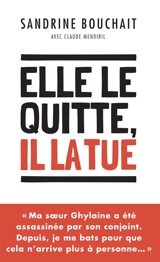 Elle le quitte, il la tue : document - Sandrine Bouchait