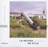 La nature en ville - Arnauld Delacroix