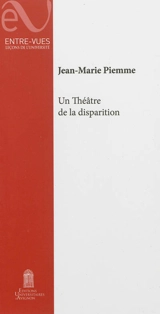 Un théâtre de la disparition - Jean-Marie Piemme