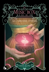 Le carroussel éternel. Vol. 4. Music box - Anya Allyn