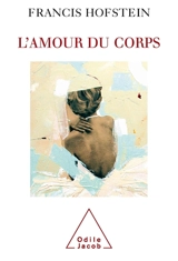 L'amour du corps - Francis Hofstein