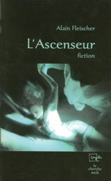 L'ascenseur : fiction - Alain Fleischer