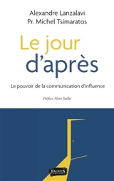 Le jour d'après : le pouvoir de la communication d'influence - Alexandre Lanzalavi
