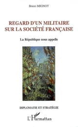 Regard d'un militaire sur la société française : la République nous appelle - Bruno Mignot