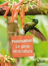 Pollinisation : le génie de la nature - Vincent Albouy