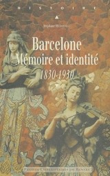 Barcelone : mémoire et identité (1830-1930) - Stéphane Michonneau