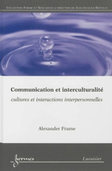 Communication et interculturalité : cultures et interactions interpersonnelles - Alexander Frame