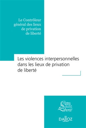 Les violences interpersonnelles dans les lieux de privation de liberté - Contrôleur général des lieux de privation de liberté (France)