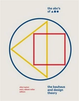 The ABC's of Triangle, Square, Circle : The Bauhaus and Design Theory - Ellen Lupton
