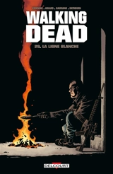 Walking dead. Vol. 29. La ligne blanche - Robert Kirkman