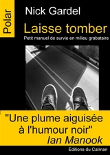 Laisse tomber : petit manuel de survie en milieu grabataire - Nick Gardel