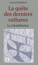 La quête des derniers cathares - CHESNEAU, Gérard