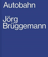 Jörg Brüggemann Autobahn - Jörg Brüggemann