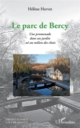 Le parc de Bercy : une promenade dans un jardin né au milieu des chais - Hélène Hervet