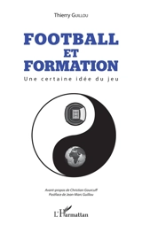 Football et formation : une certaine idée du jeu - Thierry Guillou
