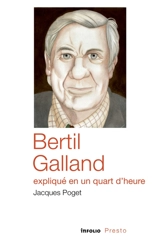 Bertil Galland expliqué en un quart d'heure - Jacques Poget