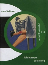 Soldatesque : et autres poèmes. Soldiering : & other poems - Anne Waldman