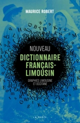 Nouveau dictionnaire français-limousin : traductions en graphies limousine et occitane - Maurice Robert