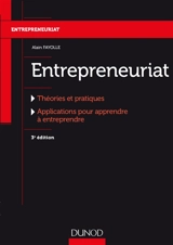 Entrepreneuriat : théories et pratiques : applications pour apprendre à entreprendre - Alain Fayolle