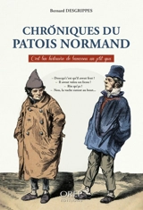 Chroniques du patois normand : c'est bin histouère de bavasseu un p'tit qua - Bernard Desgrippes