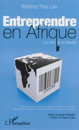 Entreprendre en Afrique : les clefs de la réussite - Ibrahima Théo Lam