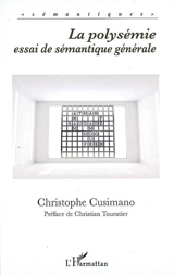 La polysémie : essai de sémantique générale - Christophe Cusimano