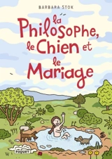 La philosophe, le chien et le mariage - Barbara Stok
