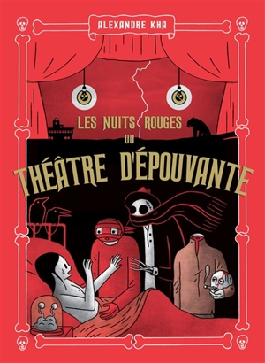 Les nuits rouges du théâtre d'épouvante - Alexandre Kha