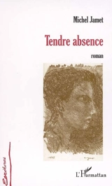 Tendre absence - Michel Jamet