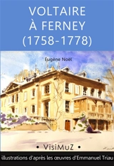 Voltaire à Ferney (1758-1778) - Eugène Noël
