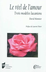 Le réel de l'amour : trois modèles lacaniens - David Monnier