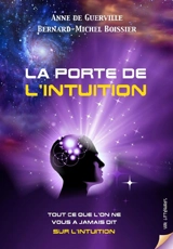La porte de l'intuition : tout ce que l'on ne vous a jamais dit sur l'intuition - Anne de Guerville