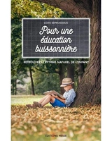 Pour une éducation buissonnière : retrouver le rythme naturel de l'enfant - Louis Espinassous