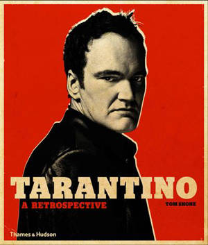 Tarantino : A Retrospective (Hardback) - Tom Shone