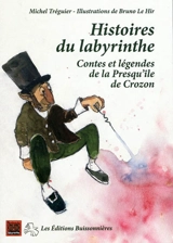 Histoires du labyrinthe : contes et légendes de la presqu'île de Crozon - Michel Tréguier