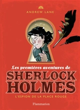 Les premières aventures de Sherlock Holmes. Vol. 3. L'espion de la place Rouge - Andrew Lane
