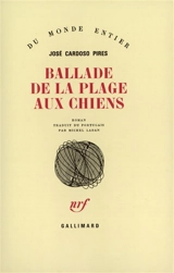 Ballade de la plage aux chiens : dissertation sur un crime - José Cardoso Pires