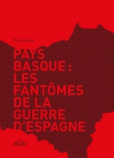 Pays basque : les fantômes de la guerre d'Espagne - Pascal Dupont
