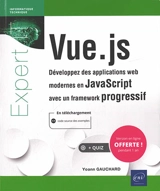 Vue.js : développez des applications web modernes en JavaScript avec un framework progressif - Yoann Gauchard