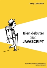 Bien débuter avec JavaScript - Rémy Lentzner