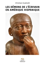 Les démons de l'écrivain en Amérique hispanique - Christian Giudicelli