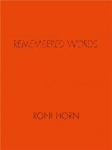 Roni Horn Remembered Words - Roni Horn