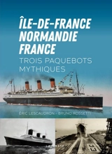 Ile-de-France, Normandie, France : trois paquebots mythiques - Eric Lescaudron
