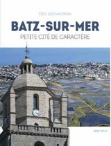 Batz-sur-Mer : petite cité de caractère - Eric Lescaudron