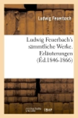 Ludwig Feuerbach's sämmtliche Werke. Erläuterungen (Ed.1846-1866) - Ludwig Feuerbach
