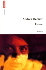 Fièvre - Andrea Barrett