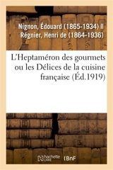 L'Heptaméron des gourmets ou les Délices de la cuisine française - Edouard Nignon