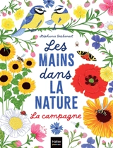 Les mains dans la nature. La campagne - Stéphanie Desbenoit-Charpiot