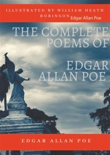 The Complete Poems of Edgar Allan Poe Illustrated by William Heath Robinson : Poetical Works and Poetry (unabridged versions) - Edgar Allan Poe