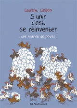 S'unir c'est se réinventer : une histoire de poules - Laurent Cardon